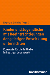 E-book, Kinder und Jugendliche mit Beeinträchtigungen der geistigen Entwicklung unterrichten : Konzepte für die Teilhabe in heutiger Lebenswelt, Kohlhammer Verlag