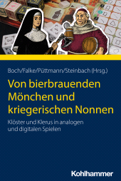 E-book, Von bierbrauenden Mönchen und kriegerischen Nonnen : Klöster und Klerus in analogen und digitalen Spielen, Kohlhammer Verlag