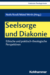 E-book, Seelsorge und Diakonie : Ethische und praktisch-theologische Perspektiven, Kohlhammer Verlag
