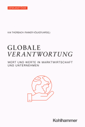 E-book, Globale Verantwortung : Wert und Werte in Marktwirtschaft und Unternehmen, Kohlhammer Verlag