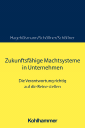 E-book, Zukunftsfähige Machtsysteme in Unternehmen : Die Verantwortung richtig auf die Beine stellen, Kohlhammer Verlag
