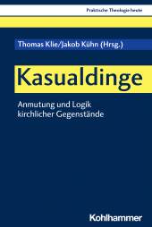 E-book, Kasualdinge : Anmutung und Logik kirchlicher Gegenstände, Kohlhammer Verlag