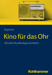 E-book, Kino für das Ohr : 100 Jahre Rundfunkgeschichte(n), Kohlhammer Verlag