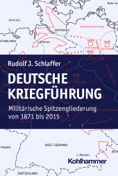 E-book, Deutsche Kriegführung : Militärische Spitzengliederungen von 1871 bis 2015, Kohlhammer Verlag