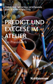 E-book, Predigt und Exegese im Atelier : Ein Praxisbuch, Kohlhammer Verlag