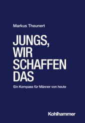 E-book, Jungs, wir schaffen das : Ein Kompass für Männer von heute, Kohlhammer Verlag
