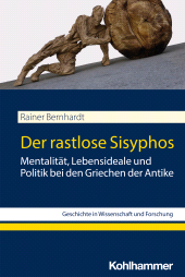 E-book, Der rastlose Sisyphos : Mentalität, Lebensideale und Politik bei den Griechen der Antike, Kohlhammer Verlag