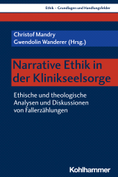 E-book, Narrative Ethik in der Klinikseelsorge : Ethische und theologische Analysen und Diskussionen von Fallerzählungen, Kohlhammer Verlag