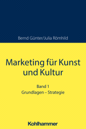 E-book, Marketing für Kunst und Kultur : Band 1: Grundlagen - Strategie, Kohlhammer Verlag