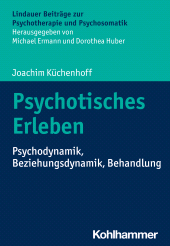 eBook, Psychotisches Erleben : Psychodynamik, Beziehungsdynamik, Behandlung, Kohlhammer Verlag