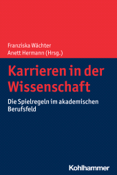 E-book, Karrieren in der Wissenschaft : Die Spielregeln im akademischen Berufsfeld, Kohlhammer Verlag