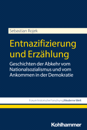 E-book, Entnazifizierung und Erzählung : Geschichten der Abkehr vom Nationalsozialismus und vom Ankommen in der Demokratie, Kohlhammer Verlag