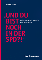 E-book, "Und Du bist noch in der SPD?!" : Mehr Demokratie wagen! -  Eine Streitschrift, Kohlhammer Verlag