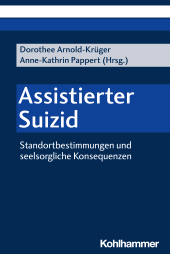 E-book, Assistierter Suizid : Standortbestimmungen und seelsorgliche Konsequenzen, Kohlhammer Verlag