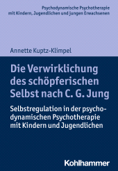 E-book, Die Verwirklichung des schöpferischen Selbst nach C. G. Jung : Selbstregulation in der psychodynamischen Psychotherapie mit Kindern und Jugendlichen, Kohlhammer Verlag