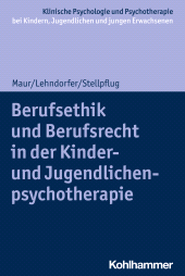 eBook, Berufsethik und Berufsrecht in der Kinder- und Jugendlichenpsychotherapie, Kohlhammer Verlag