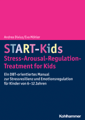 E-book, START-Kids - Stress-Arousal-Regulation-Treatment for Kids : Ein DBT-orientiertes Manual zur Stressresilienz und Emotionsregulation für Kinder von 6-12 Jahren, Kohlhammer Verlag