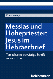 E-book, Messias und Hohepriester: Jesus im Hebräerbrief : Versuch, eine schwierige Schrift zu verstehen, Kohlhammer Verlag