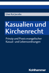 E-book, Kasualien und Kirchenrecht : Prinzip und Praxis evangelischer Kasual- und Lebensordnungen, Kohlhammer Verlag