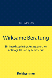 eBook, Wirksame Beratung : Ein interdisziplinärer Ansatz zwischen Antifragilität und Systemtheorie, Kohlhammer Verlag