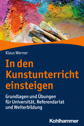 E-book, In den Kunstunterricht einsteigen : Grundlagen und Übungen für Universität, Referendariat und Weiterbildung, Kohlhammer Verlag