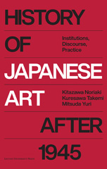 E-book, History of Japanese Art after 1945 : Institutions, Discourse, Practice, Leuven University Press