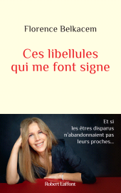 E-book, Ces libellules qui me font signe : Et si les êtres disparus n'abandonnaient pas leurs proches..., Éditions Robert Laffont