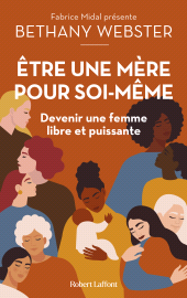 E-book, Être une mère pour soi-même : Devenir une femme libre et puissante, Éditions Robert Laffont