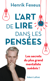 E-book, L'Art de lire dans les pensées : Les Secrets du plus grand mentaliste suédois!, Éditions Robert Laffont