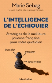 E-book, L'Intelligence de l'échiquier : Stratégies de la meilleure joueuse française pour votre quotidien, Éditions Robert Laffont