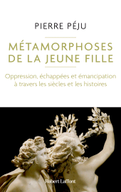 E-book, Métamorphoses de la jeune fille : Oppression, échappées et émancipation à travers les siècles et les histoires, Éditions Robert Laffont