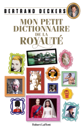 E-book, Mon Petit Dictionnaire de la royauté, Éditions Robert Laffont