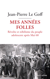 E-book, Mes années folles : Révolte et nihilisme du peuple adolescent après Mai 68, Éditions Robert Laffont