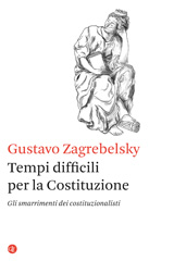 E-book, Tempi difficili per la Costituzione : gli smarrimenti dei costituzionalisti, Zagrebelsky, Gustavo, GLF editori Laterza