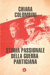 eBook, Storia passionale della guerra partigiana, Colombini, Chiara, author, Editori Laterza