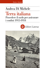 eBook, Terra italiana : possedere il suolo per assicurare i confini, 1915-1954, Di Michele, Andrea, 1968-, author, Editori Laterza