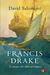 E-book, Francis Drake : il corsaro che sfidò un impero, Salomoni, David, author, Editori Laterza
