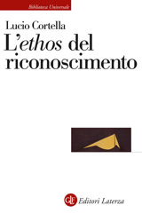 E-book, L'ethos del riconoscimento, Cortella, Lucio, 1953-, author, Editori Laterza