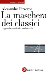 E-book, La maschera dei classici : leggere i maestri della teoria sociale, Pizzorno, Alessandro, author, Editori Laterza