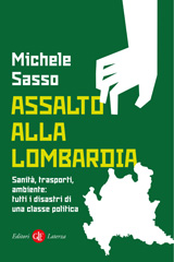 E-book, Assalto alla Lombardia : sanità, trasporti, ambiente : tutti i disastri di una classe politica, Editori Laterza