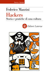E-book, Hackers : storia e pratiche di una cultura, Mazzini, Federico, author, Editori Laterza