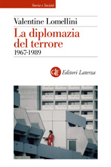 E-book, La diplomazia del terrore : 1967-1989, Lomellini, Valentine, 1981-, author, Editori Laterza