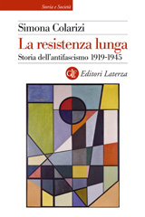E-book, La resistenza lunga : storia dell'antifascismo, 1919-1945, Colarizi, Simona, 1944-, author, Editori Laterza