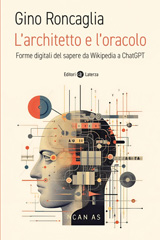 eBook, L'architetto e l'oracolo : forme digitali del sapere da Wikipedia a ChatGPT, Roncaglia, Gino, 1960-, author, Editori Laterza