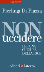 E-book, Non uccidere : per una cultura della pace, Di Piazza, Pierluigi, author, Editori Laterza