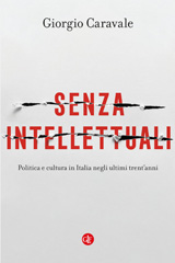 E-book, Senza intellettuali : politica e cultura in Italia negli ultimi trent'anni, Caravale, Mario, author, Editori Laterza