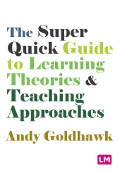 E-book, The Super Quick Guide to Learning Theories and Teaching Approaches, Learning Matters