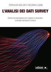 eBook, L'analisi dei dati survey : esercizi ed esercitazioni per imparare a rispondere a semplici domande di ricerca, Biolcati, Ferruccio, Ledizioni