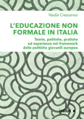 eBook, L'educazione non formale in Italia : teorie, politiche, pratiche ed esperienze nel framework delle politiche giovanili europee, Crescenzo, Nadia, Ledizioni