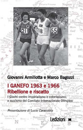 E-book, I GANEFO 1963 e 1966 : ribellione e riscatto : i giochi contro imperialismo e colonialismo; e razzismo del Comitato Internazionale Olimpico, Armillotta, Giovanni, Ledizioni